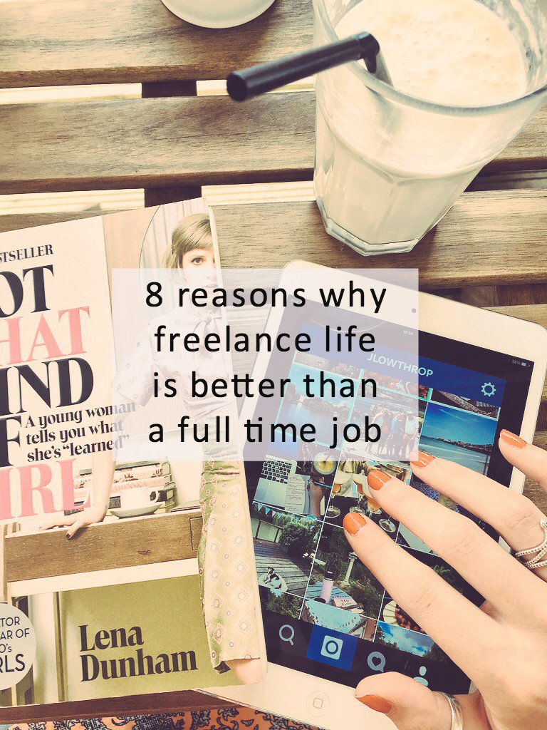 8 reasons why being freelance is better than a full time job