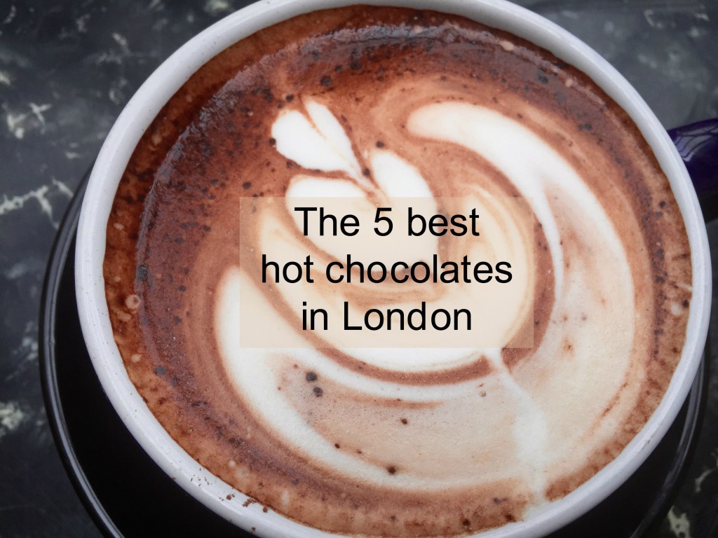 5 best hot chocolates in London