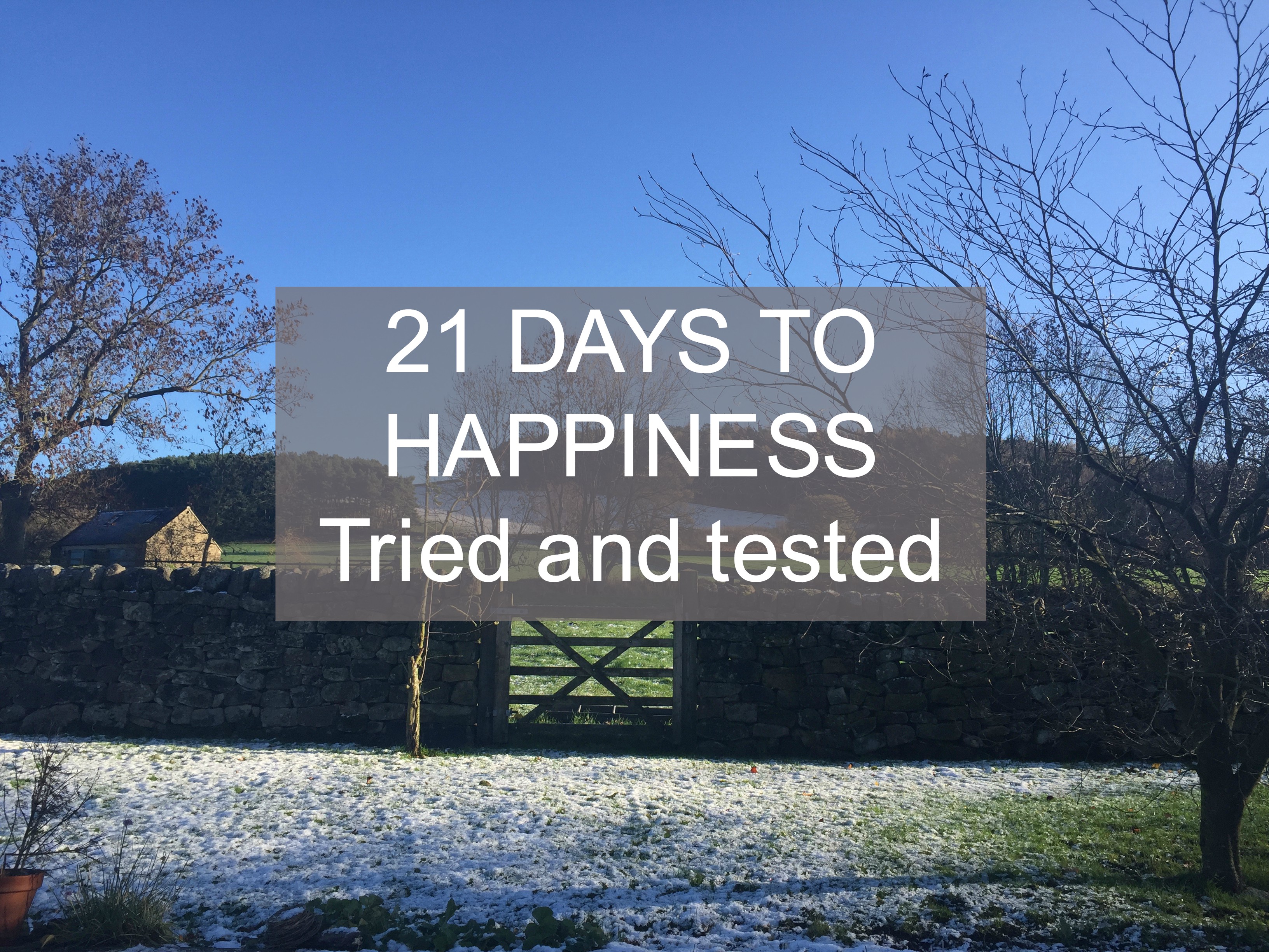 21 Days to Happiness – Tried and tested