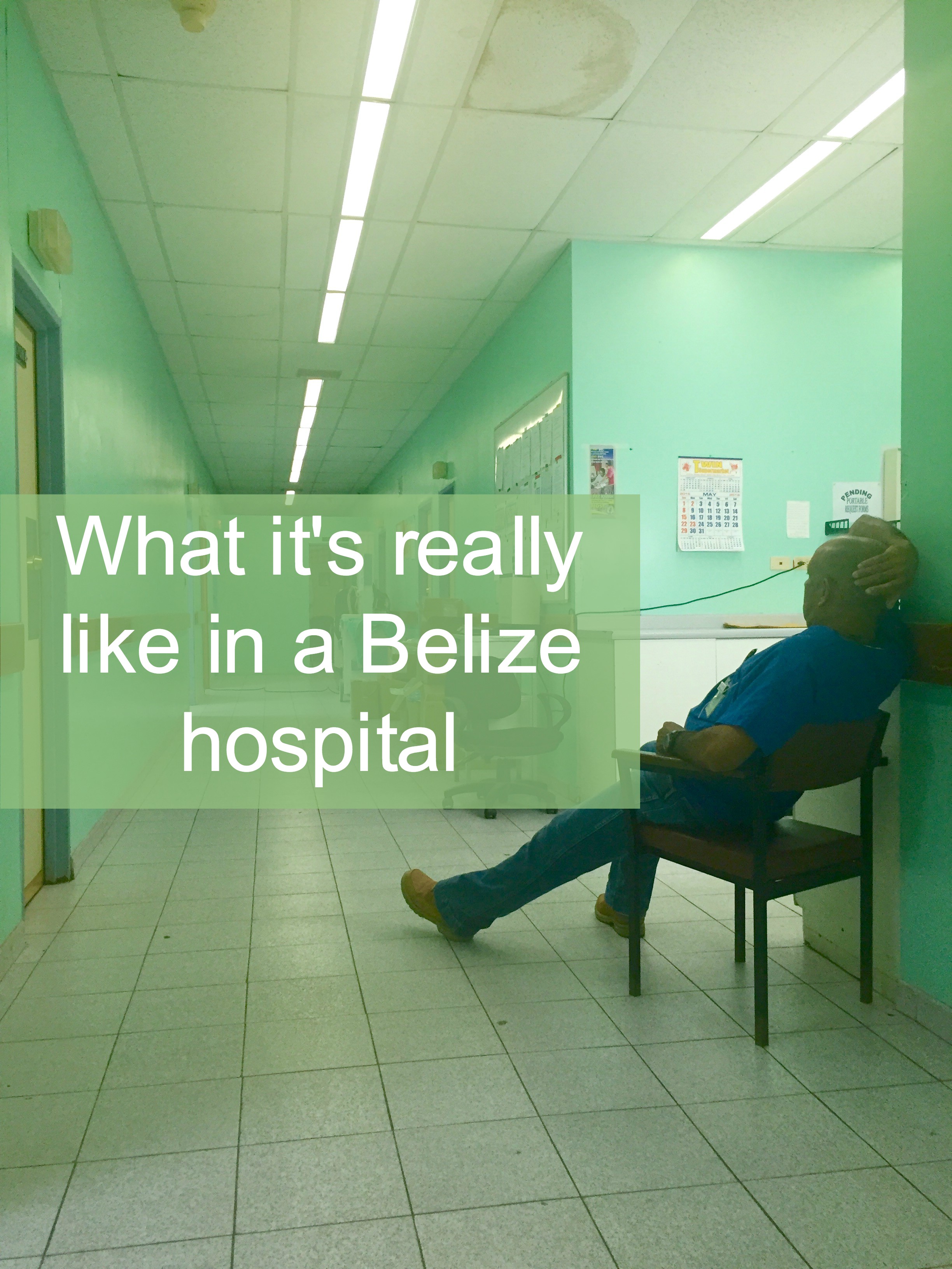 What it’s really like in a Belize public hospital