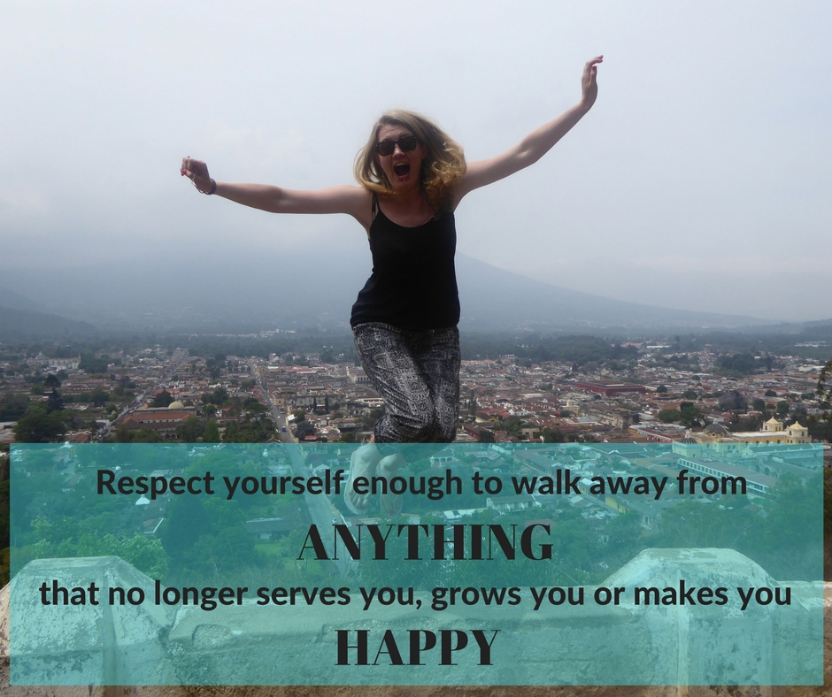 respect yourself enough to walk away from anything that no longer makes you happy