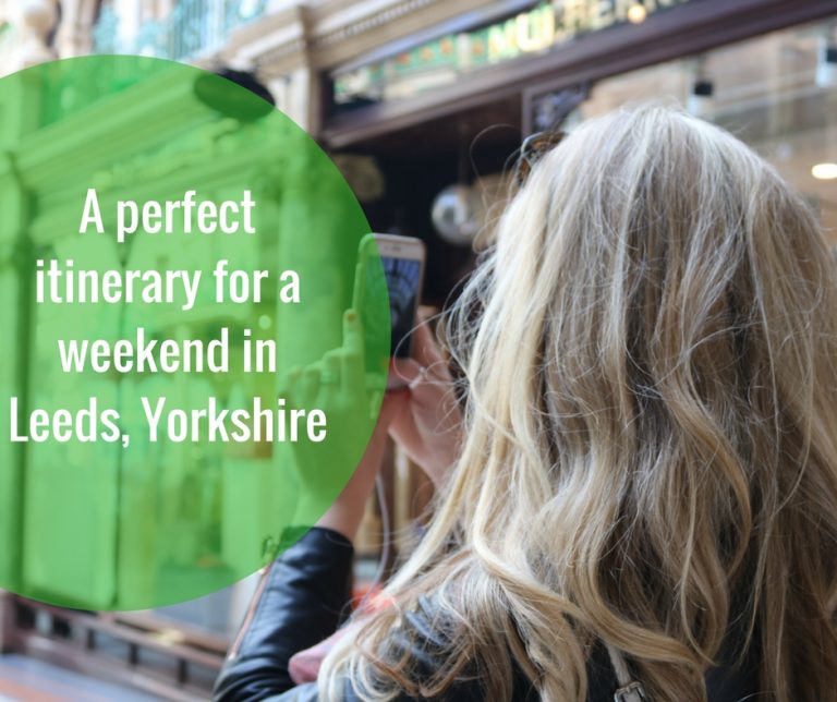 A perfect itinerary for a weekend in Leeds, Yorkshire