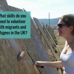 What skills do you need to volunteer with migrants and refugees in the UK?